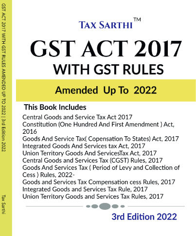 GST ACT 2017 WITH GST RULES AMENDED UP TO 2022 | 3rd Edition 2022