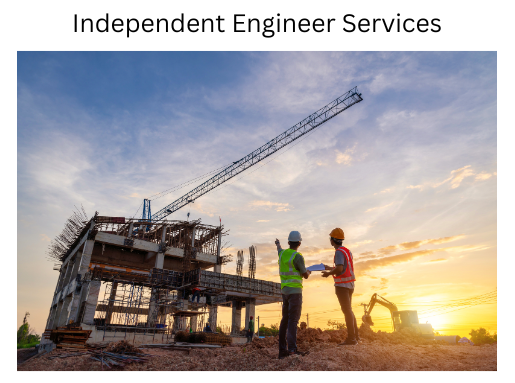 Independent Engineer Services